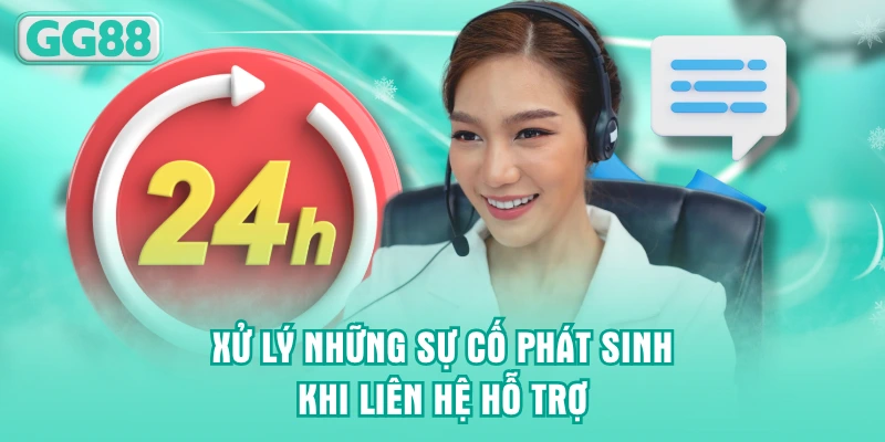 Xử lý những sự cố phát sinh khi liên hệ hỗ trợ